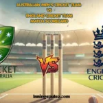 australian men’s cricket team vs england cricket team